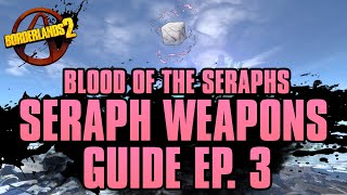BORDERLANDS 2 | *Blood of the Seraphs* Seraph Item Guide