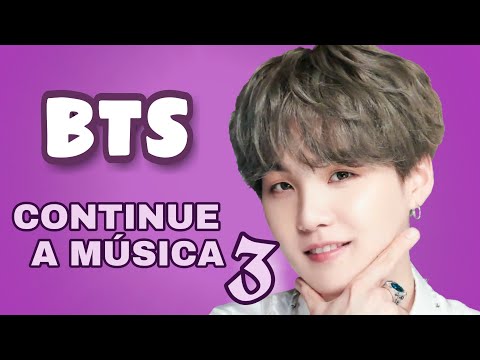 CONTINUE A MÚSICA 3 | BTS