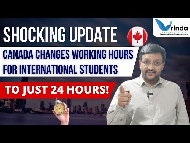 CANADA ALTERS WORKING HOURS FOR INTERNATIONAL STUDENTS TO 24 HOURS PER WEEK || VRINDA INTERNATIONAL