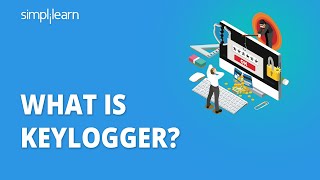 Keylogger | What Is Keylogger And How Does It Work? | Keylogger Explained | Simplilearn