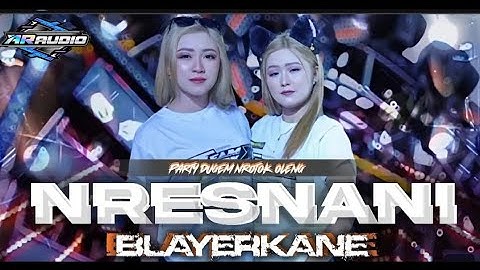 DJ NRESNANI - MATURNUWUN PUN TANSAH MAYUNGI - PARTY MIDLE BEDIL MELODY DUGEMKANE
