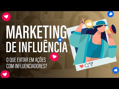 Marketing de influência: o que evitar em ações com influenciadores?