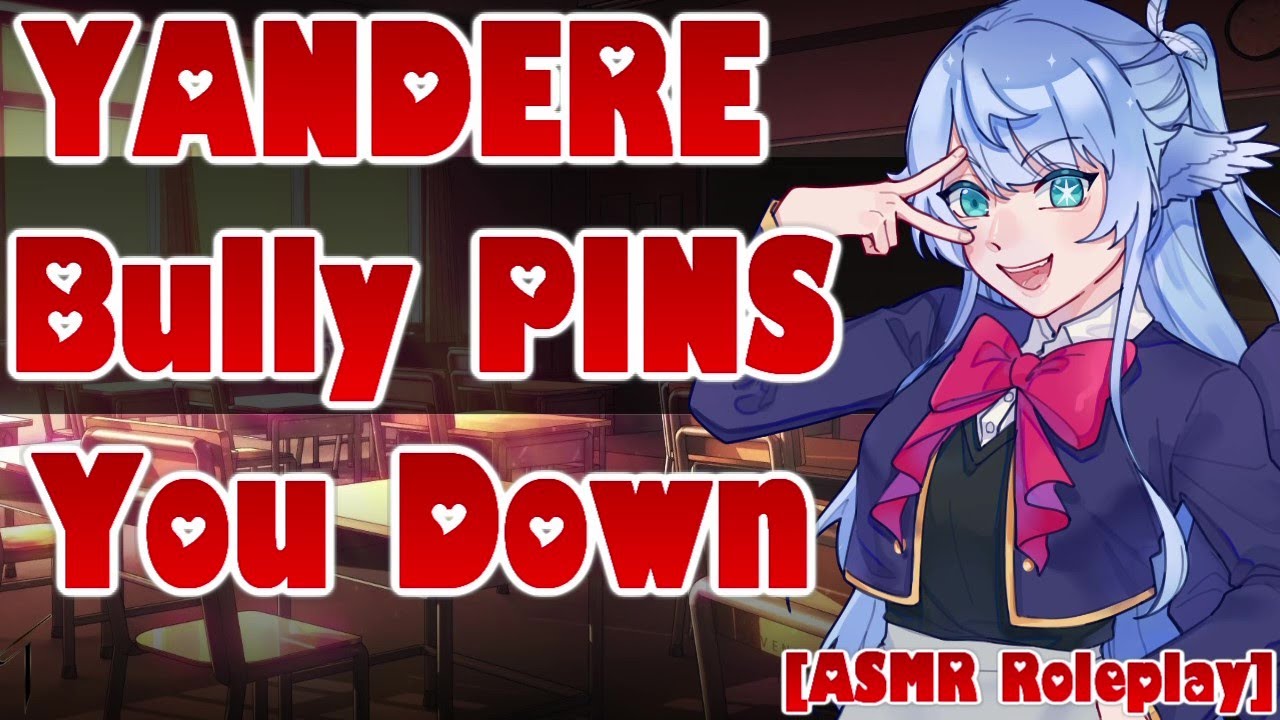 Yandere Bully Pins You Down [ASMR Roleplay] [F4A] [Sadistic] [Dominant] [Teasing] [Threatened]