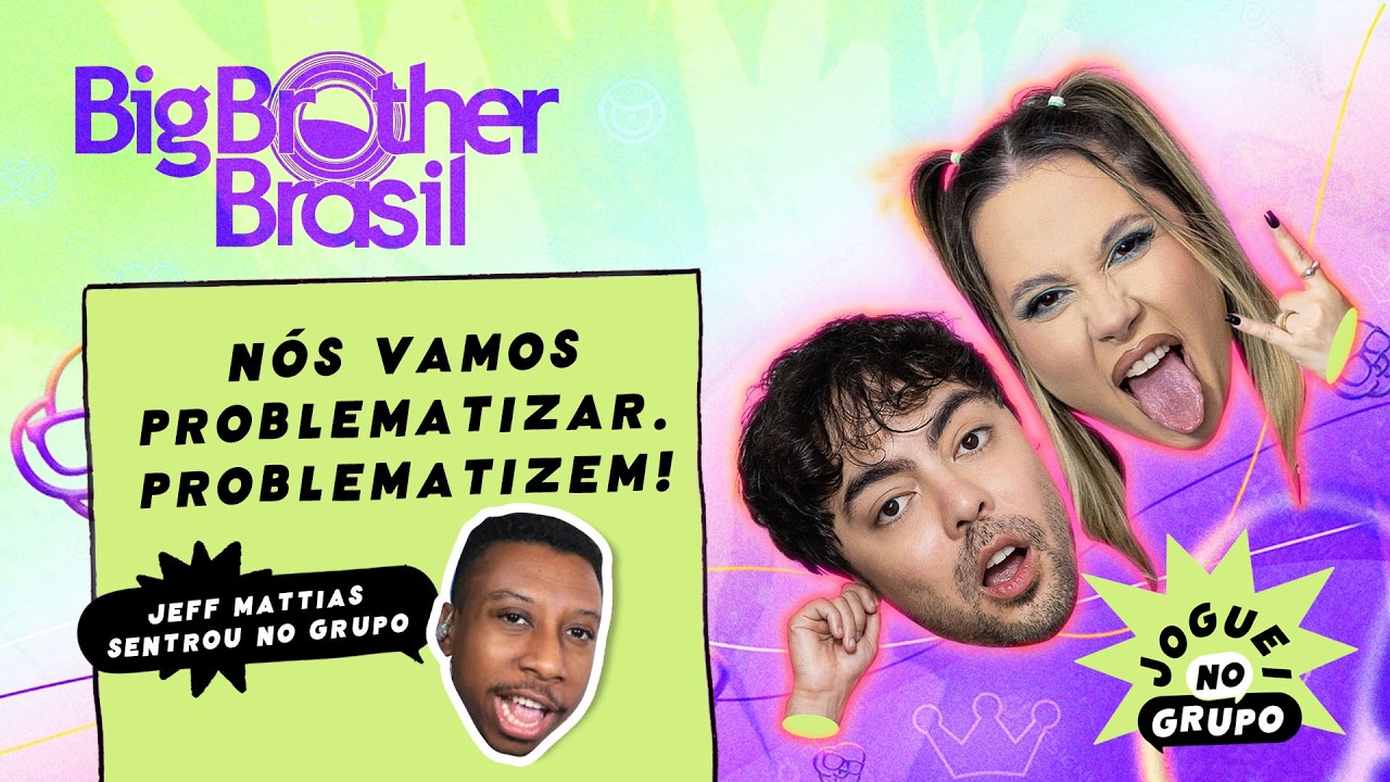 Joguei no BBB - Nós Vamos Problematizar. Problematizem!!! com Jeff Mattias - Joguei no Grupo