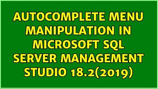 AutoComplete menu Manipulation in Microsoft SQL Server Management Studio 18.2(2019)