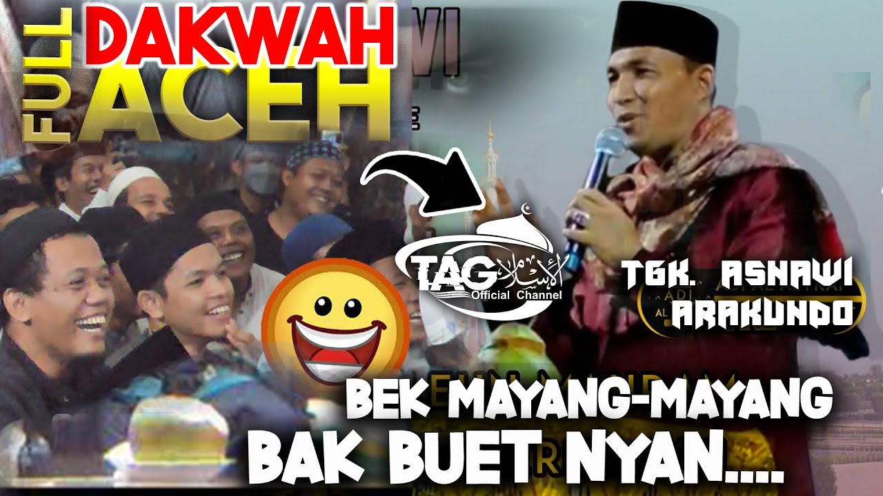 FULL 💯 Dakwah Tgk. ASNAWI ARAKUNDO 🤣🤣 Bek Mayang Bak Buet Nyan