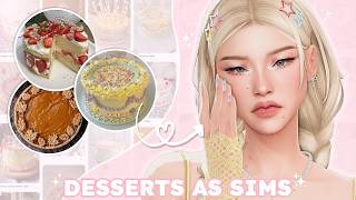 Recreating DESSERTS as sims in the Sims 4 ♡