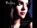 Norah Jones - The Long Day is Over