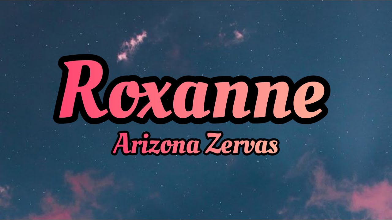 Arizona Zervas - Roxanne (Lyrics / Lyric video) - YouTube