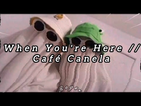 When You're Here // Café Canela // Lyrics 