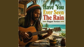 Have You Ever Seen The Rain