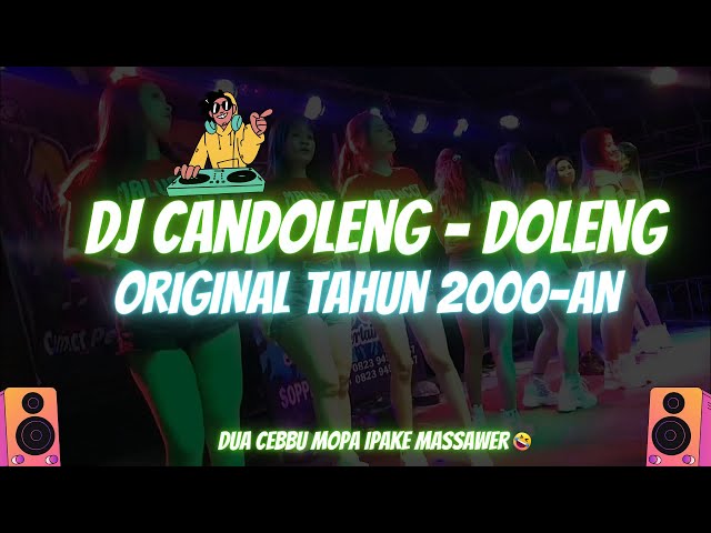 DJ CANDOLENG DOLENG ORIGINAL TAHUN 2000AN || DJ BUGIS VIRAL || MALUCCA 02 class=
