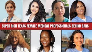 7 Wealthy Texas Female Medical Professionals Now Behind Bars – And Their Crimes You Wouldn’t Believe