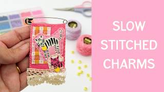 Slow Stitched Fabric Charms: Easy Scrap Project to Make & Swap