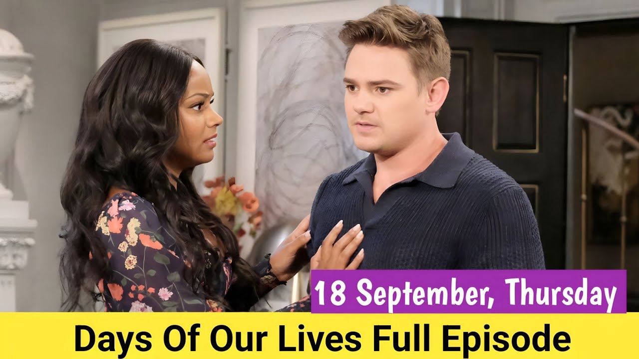 Days Of Our Lives 9-18-2025 Thursday | DOOL Full Episode September 18 ...