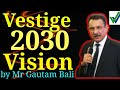 Meeting mr gautam bali vestige vision 2030  meet the legend gautam balivestige 2030   