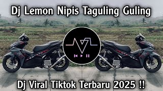 DJ LEMON NIPIS TAGULING GULING - DJ TIKTOK TERBARU 2025 !!