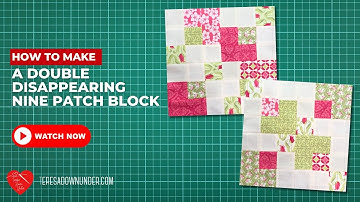How to make a Double disappearing nine patch block