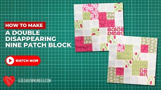 How to make a Double disappearing nine patch block