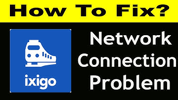 How To Fix Ixigo App Network Connection Problem Android & iOS | Ixigo No Internet Error