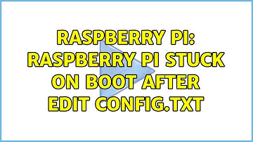 Raspberry Pi: Raspberry pi stuck on boot after edit config.txt