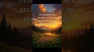 God Heals the Brokenhearted and Binds Their Wounds | Psalm 147:3 #viral #trending #healer #comforter