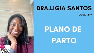 PLANO DE PARTO E PARTO HUMANIZADO | DRA. LIGIA SANTOS | PAPO DE MÃE