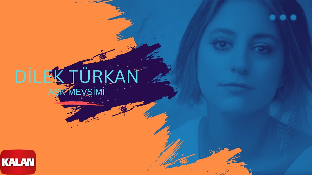 Dilek Türkan - Aşk Mevsimi I Aşk Mevsimi © 2011 Kalan Müzik
