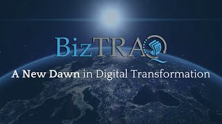 BizTRAQ - A New Dawn in Digital Transformation