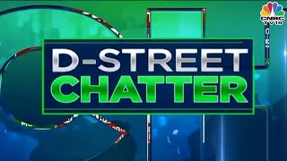 D-Street Chatter: What's Buzzing At The Stock Dealer's Desk? | NSE Closing Bell | CNBC-TV18