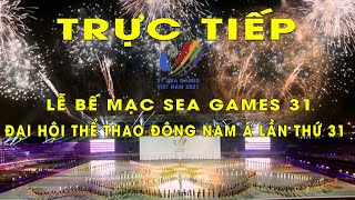 TRỰC TIẾP| Lễ bế mạc SEA Games 31 - Đại hội thể thao Đông Nam Á lần thứ 31