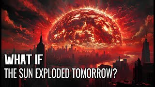 What if the Sun Exploded Tomorrow? Shocking Future of Earth!