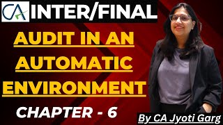 CA Inter Audit "Audit in an Automatic Environment" Chapter - 6 | Revision | By @CAJyotiGarg