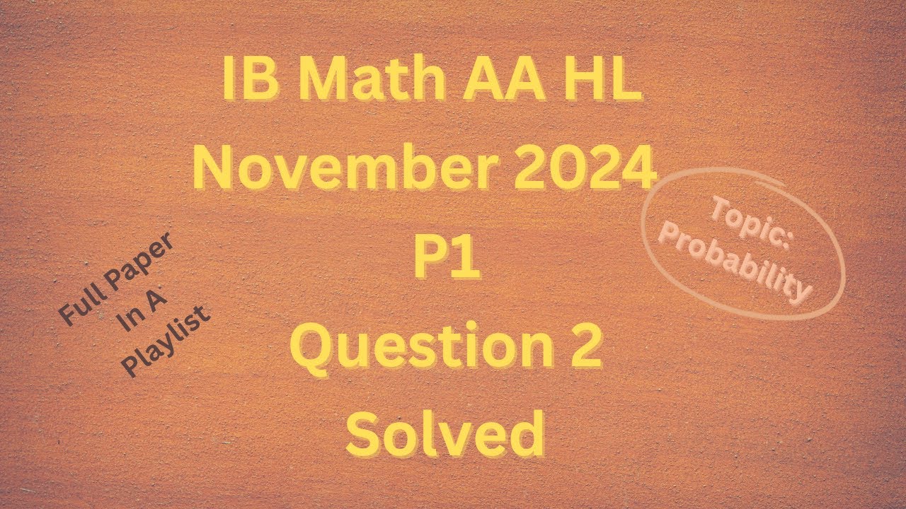 IB Math AA HL November 2024 P1 Section A Q2 on Probability solved - YouTube