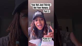 Your Just Thirsty But Your Hungry!  Part3?#wordofgod #warriormindset #prayer #freedominchrist