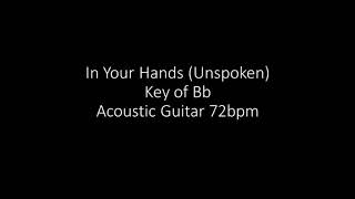 In Your Hands (Unspoken) - Key of Bb Acoustic Guitar 72bpm