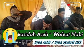 wafeut Nabi //syeh jabir~syeh Syahril Dkk