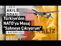 Türkiye'den NATO'ya Mesaj: Sahneye Çıkıyorum | Akıl Odası – B40/S05