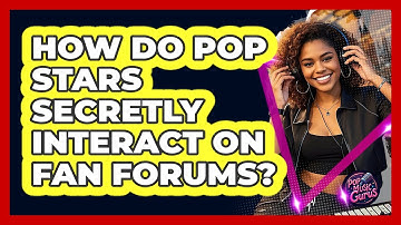 How Do Pop Stars Secretly Interact On Fan Forums? - Pop Music Gurus