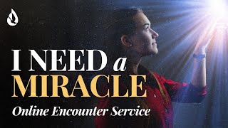 What Should I Do If I Need a Miracle? | Online Encounter Service