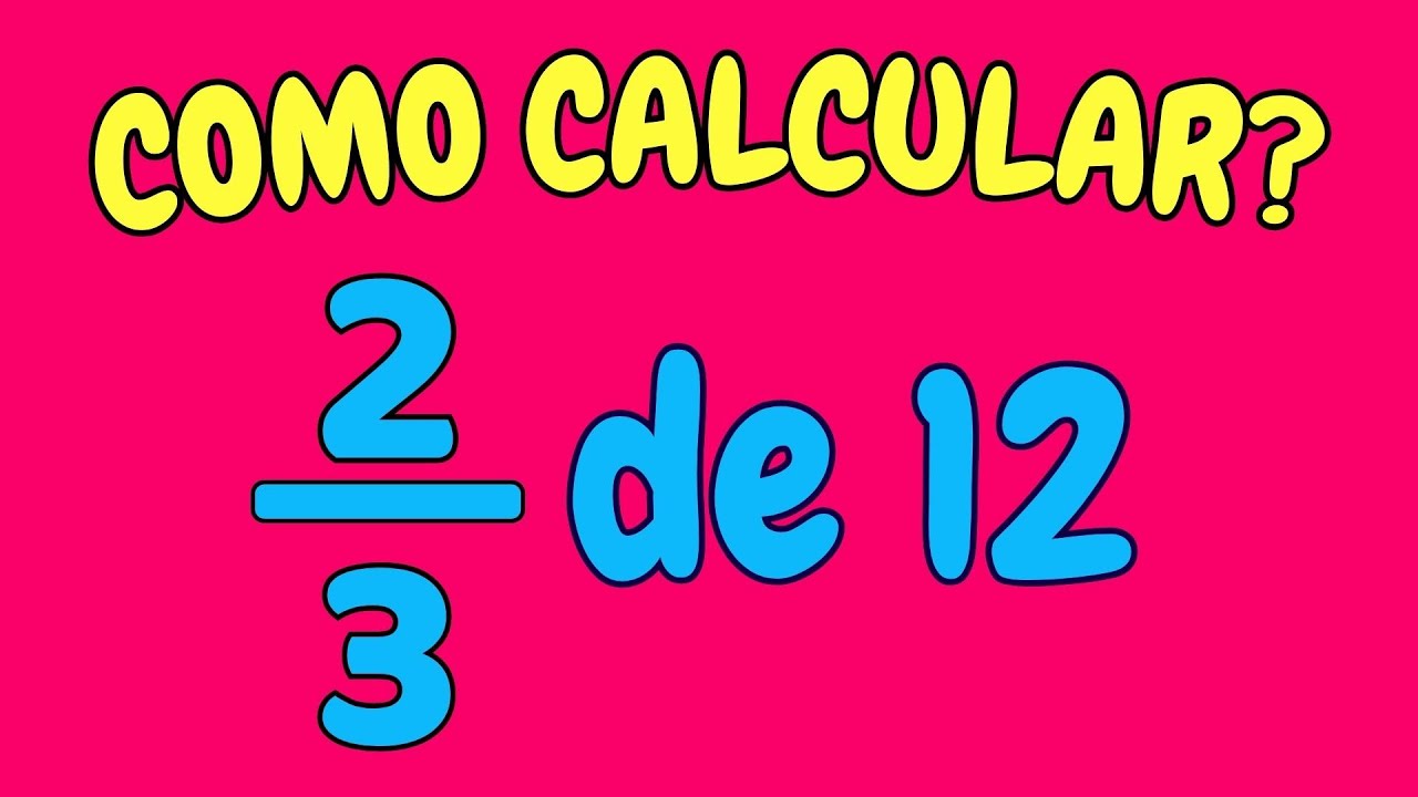 COMO CALCULAR 2/3 DE 12? | Quanto é dois terços de doze? - Fração de um ...