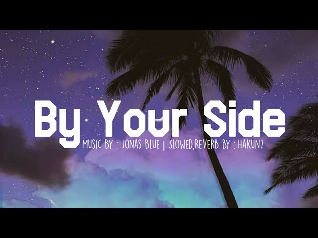 Jonas Blue - By Your Side Ft. RAYE ( Slowed And Reverb ) class=