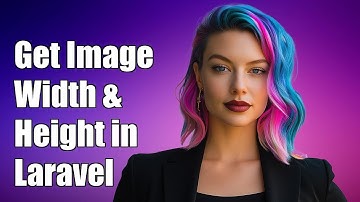 How to Get Image Width and Height in Laravel: A Step-by-Step Guide