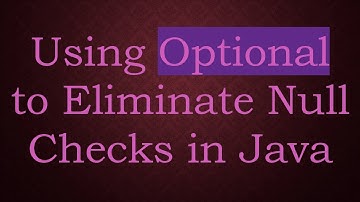 Using Optional to Eliminate Null Checks in Java