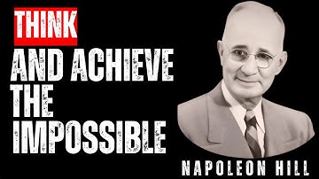Learn To Think And Achieve The Impossible | Napoleon Hill