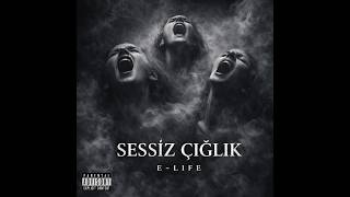E - Life - Sessiz Çığlık 