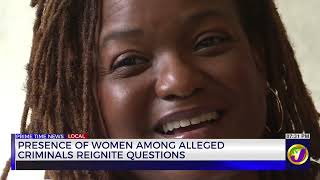 Presence Of Women Among Alleged Criminals Reignite Questions | TVJ News