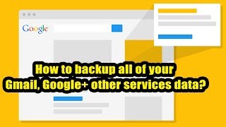 How to backup all of your Gmail, Google+ other services data?
