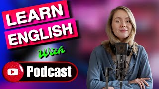 Learn English With Podcast |Episode 07 | English Fluency | Listening Skills | English podcast |