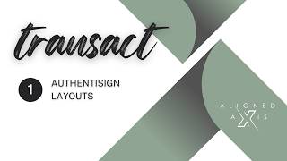 Transact | Authentisign Layouts